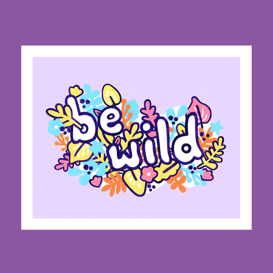 Be Wild Art Print