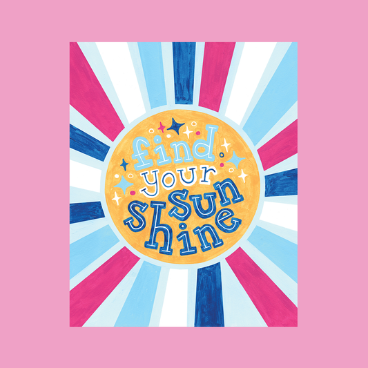 Find Your Sunshine Art Print